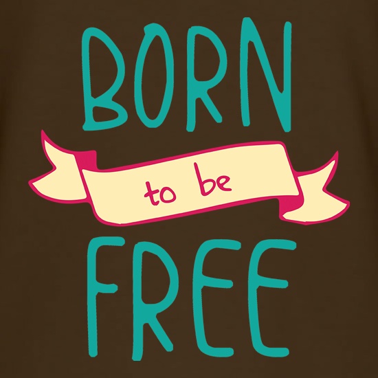 Born To Be Free t shirt