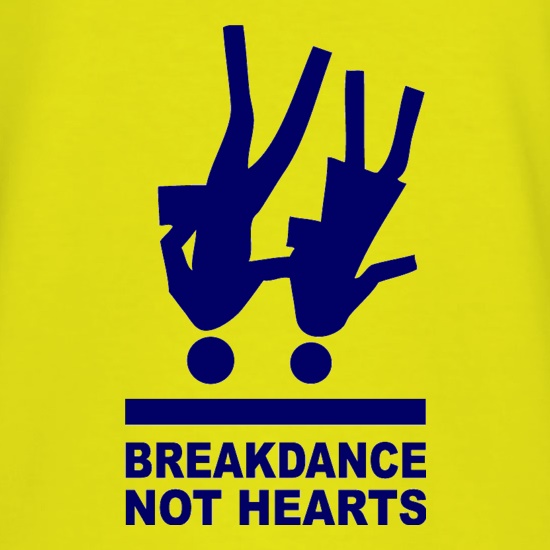 Breakdance, Not Hearts t shirt