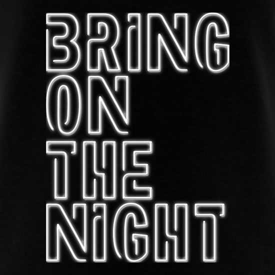 Bring On Night t shirt