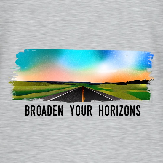Broaden Your Horizons t shirt