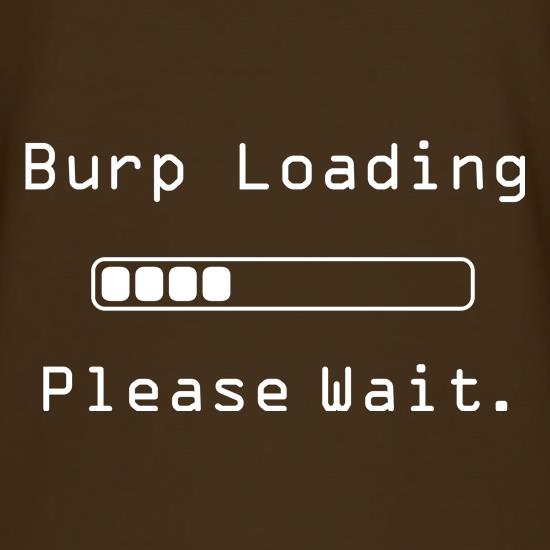 Burp Loading Please Wait t shirt