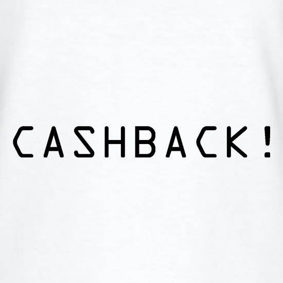 CASHBACK! t shirt