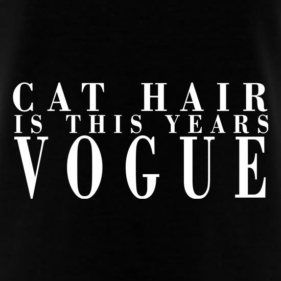 Cat Hair Is The New Vogue t shirt