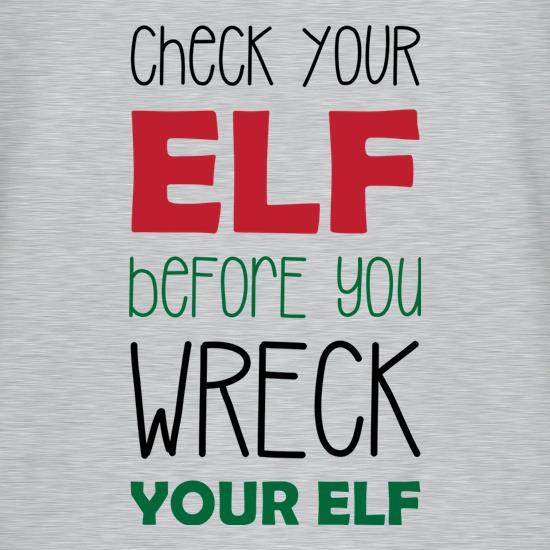 Check Your Elf Before You Wreck Your Elf t shirt