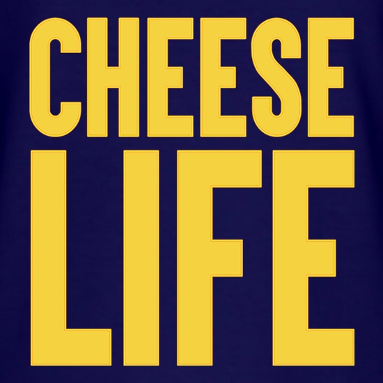 Cheese Life t shirt
