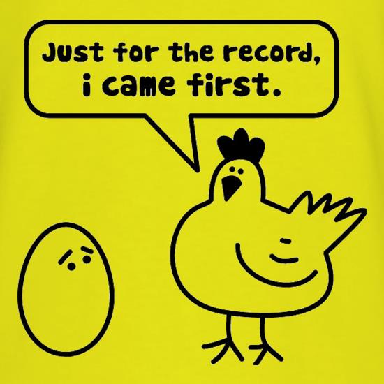 Just For The Record, I Came First t shirt