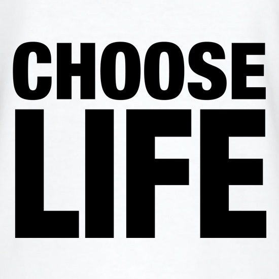 Choose Life t shirt