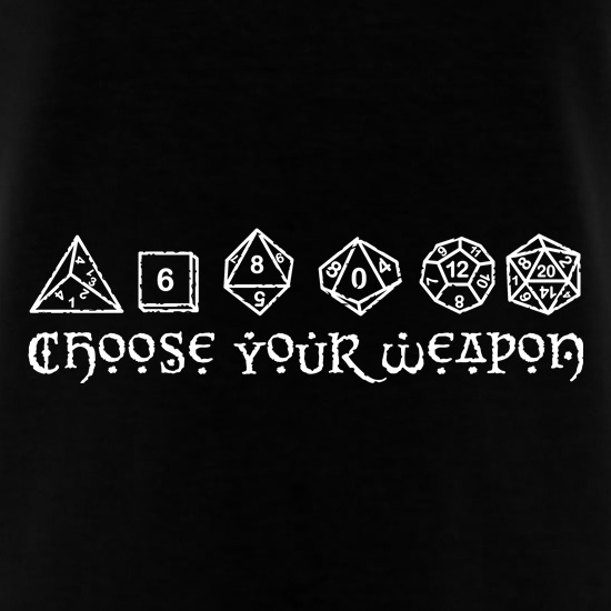 Choose Your Weapon (D&D Dice) t shirt