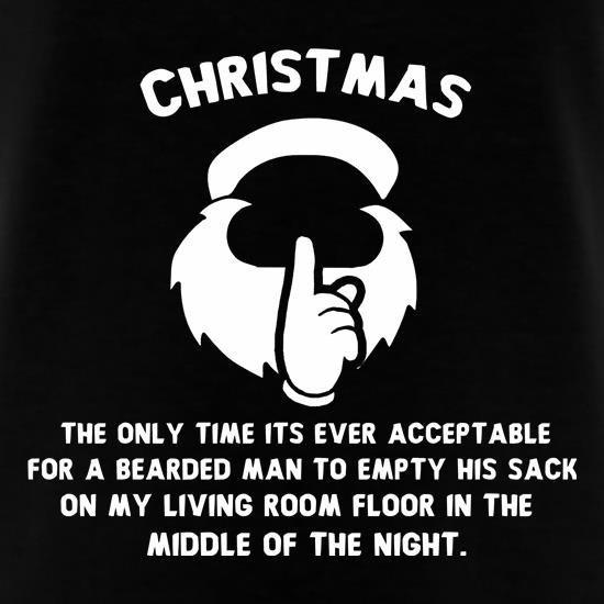 Christmas The Only Time Its Ever Acceptable... t shirt