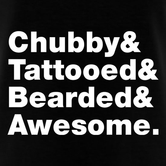 Chubby Tattooed Bearded And Awesome t shirt