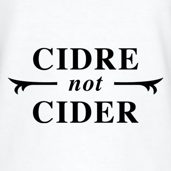Cidre Not Cider t shirt