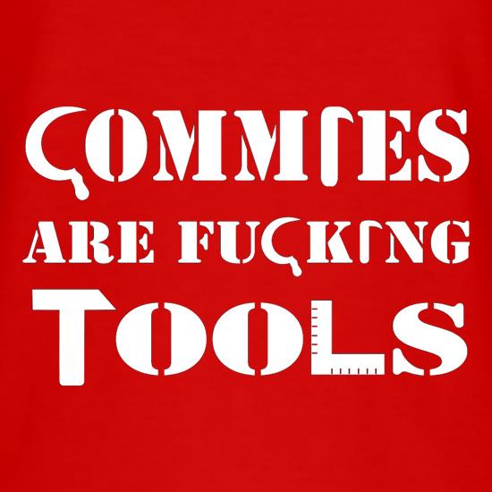 Commies Are Fucking Tools t shirt