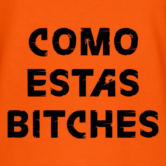 Como Estas Bitches t shirt