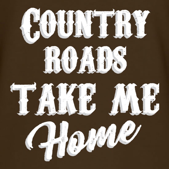 Country Roads Take Me Home t shirt