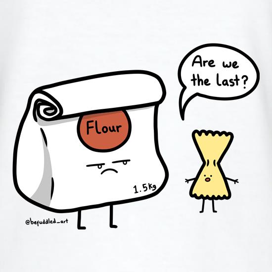 Flour & Pasta Are We The Last? t shirt