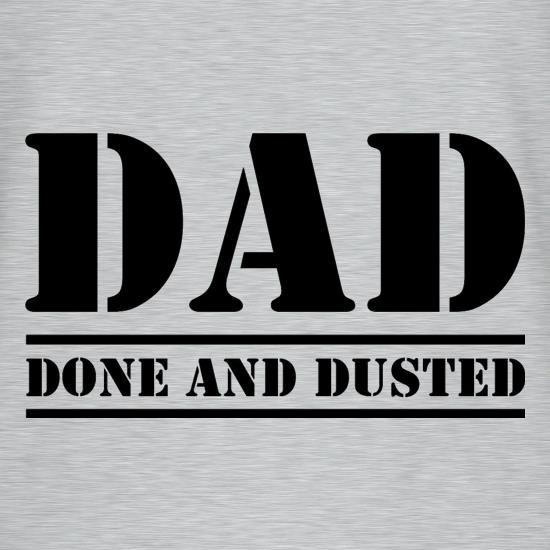 DAD- Done and Dusted t shirt