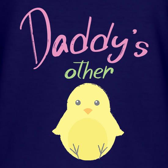 Daddy's Other Chick t shirt