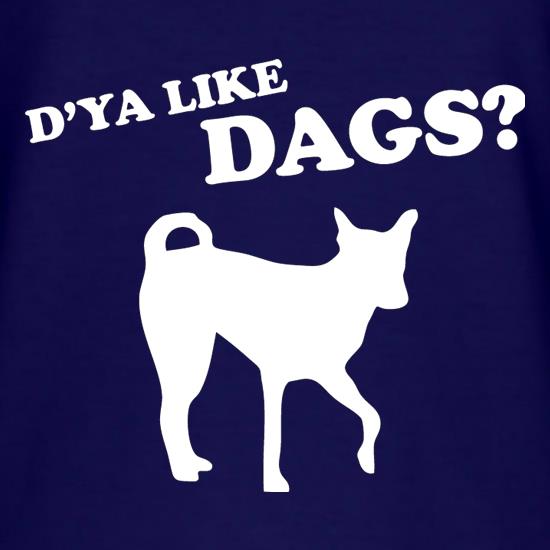 D'ya Like Dags? t shirt