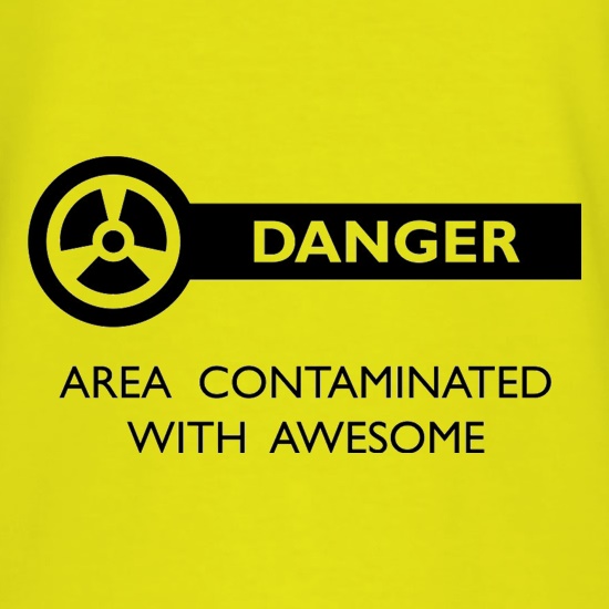 Danger Area Contaminated With Awesome t shirt