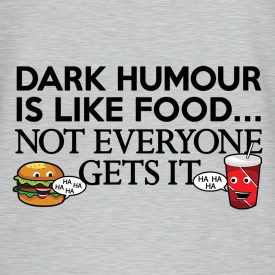Dark Humour Is Like Food t shirt