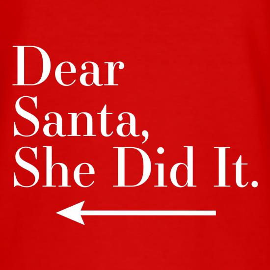 Dear Santa, She Did It (Left Arrow) t shirt