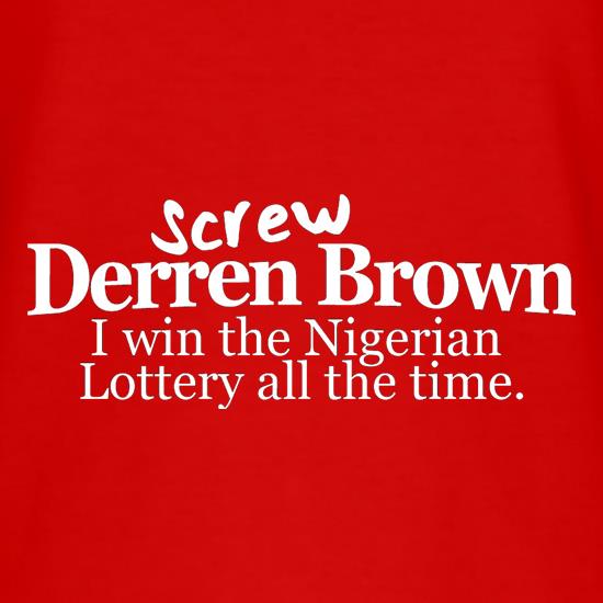 Screw Derren Brown. I Win The Nigerian Lottery All The Time. t shirt