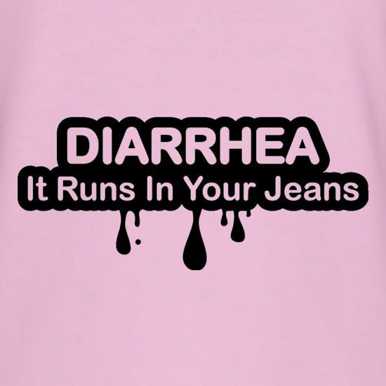 Diarrhea It Runs In Your Jeans t shirt