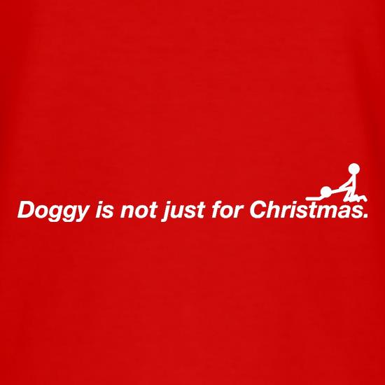 Doggy Is Not Just For Christmas t shirt
