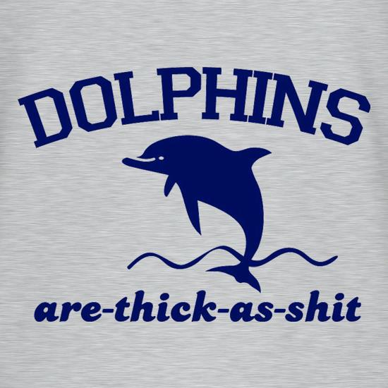 Dolphins Are Thick As Shit t shirt