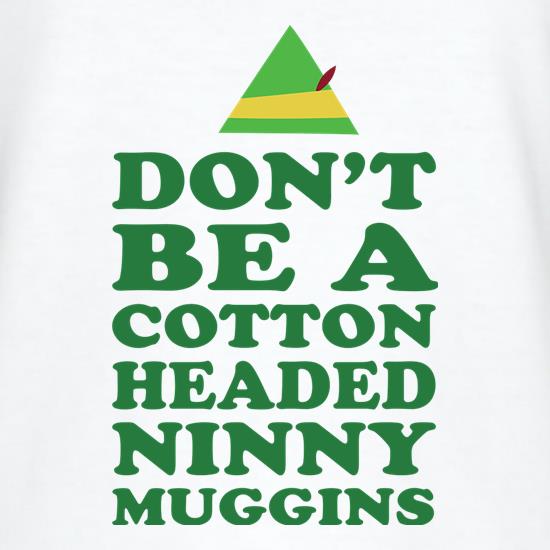 Don't Be A Cotton Headed Ninny Muggins t shirt