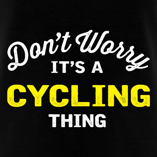 Don't Worry It's A Cycling Thing t shirt
