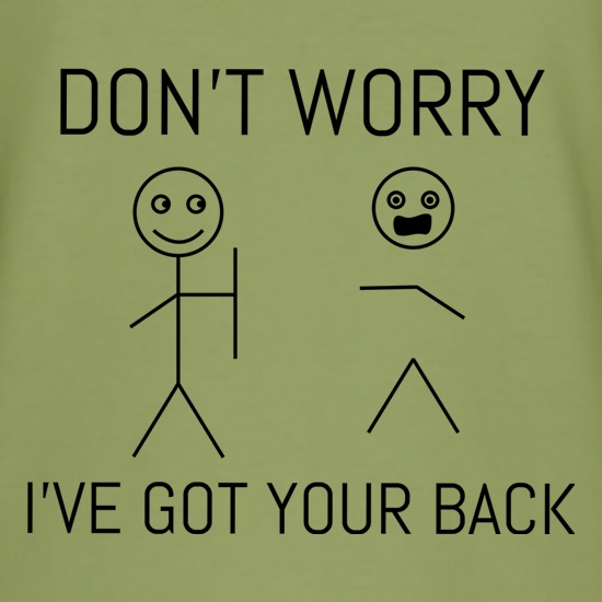 Don't Worry I've Got Your Back t shirt