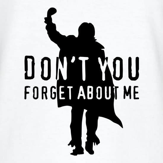 Don't You Forget About Me t shirt