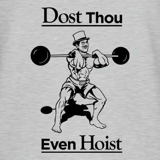 Dost Thou Even Hoist? t shirt