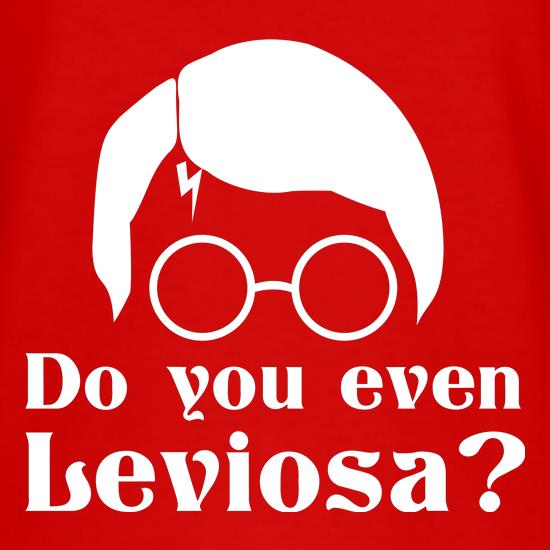 Do you even Leviosa? t shirt