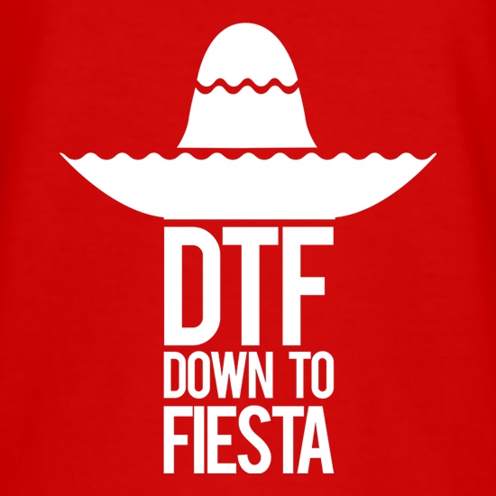 DTF Down To Fiesta t shirt