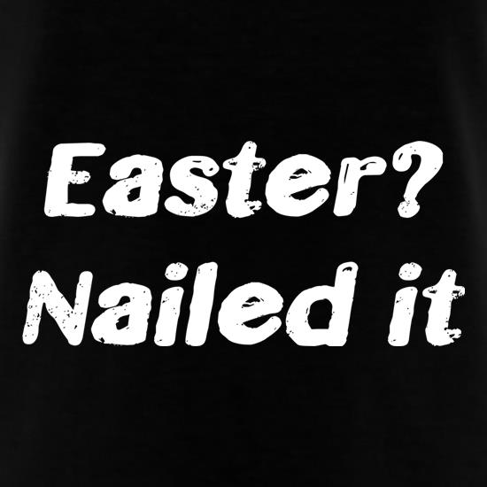 Easter Nailed It Text t shirt