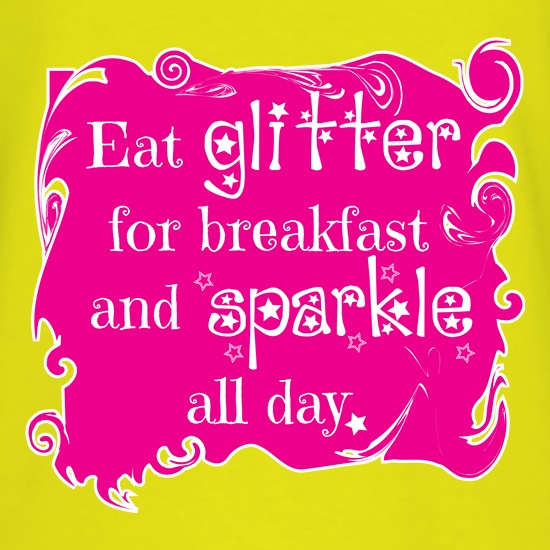 Eat Glitter and Sparkle t shirt