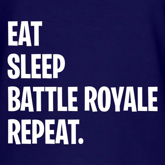 Eat, Sleep, Battle Royale, Repeat t shirt