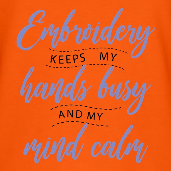 Embroidery Keeps My Hands Busy t shirt