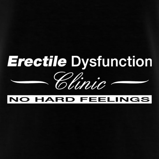 Erectile Dysfunction Clinic No Hard Feelings t shirt