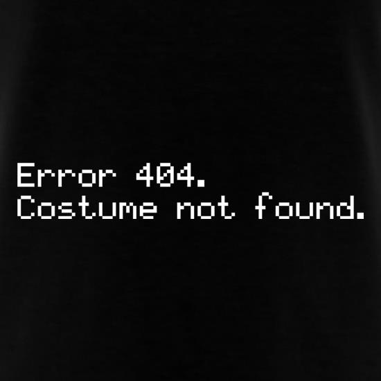 Error 404 Costume Not Found t shirt