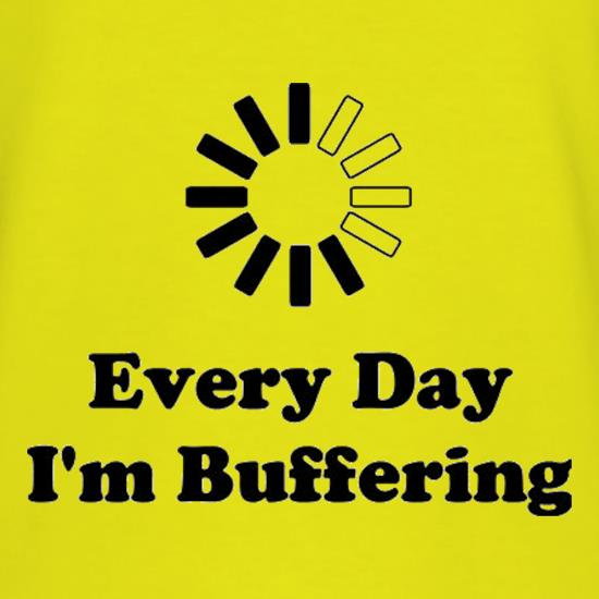 Every Day I'm Buffering t shirt