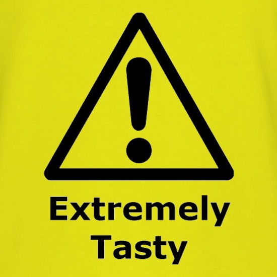 Extremely Tasty t shirt