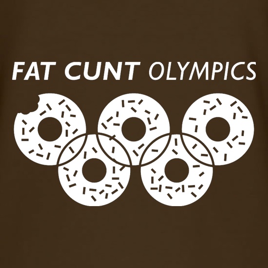 Fat C**t Olympics t shirt
