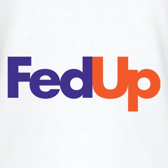 Fed Up t shirt