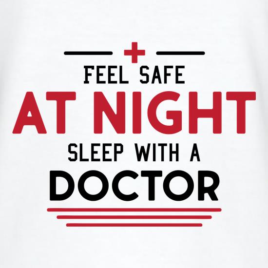Feel Safe At Night, Sleep With A Doctor t shirt