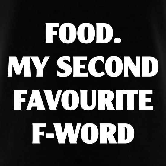 Food my second favourite F-Word t shirt