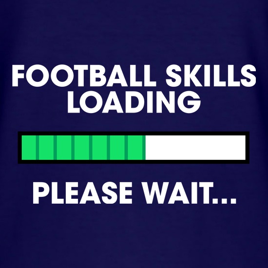 Football Skills Loading... t shirt