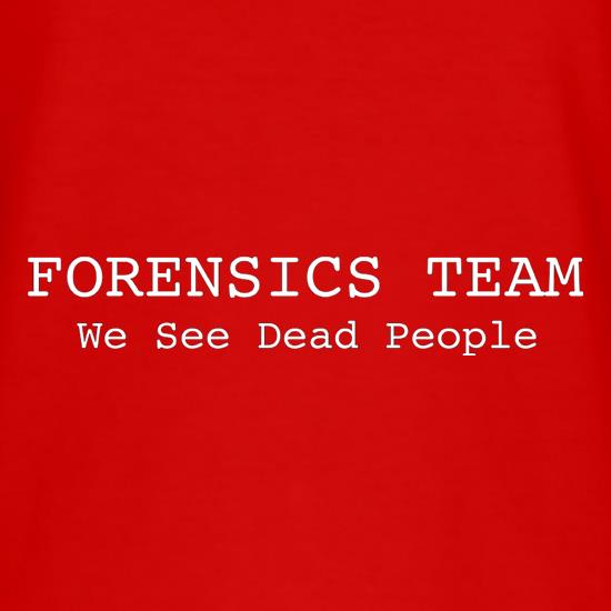 Forensics Team We See Dead People t shirt